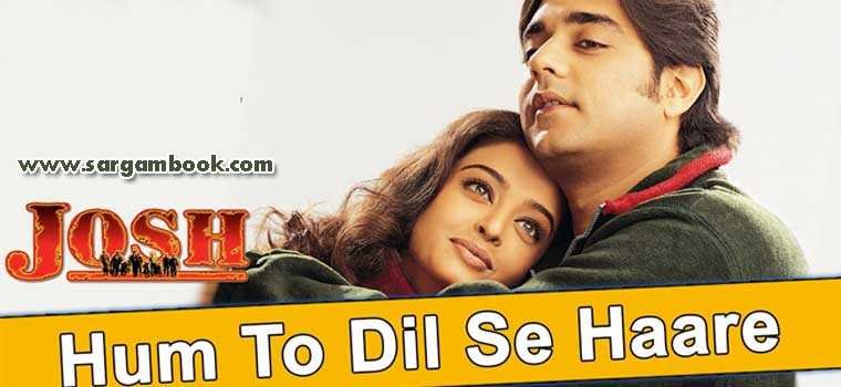 Hum To Dil Se Haare (Josh)