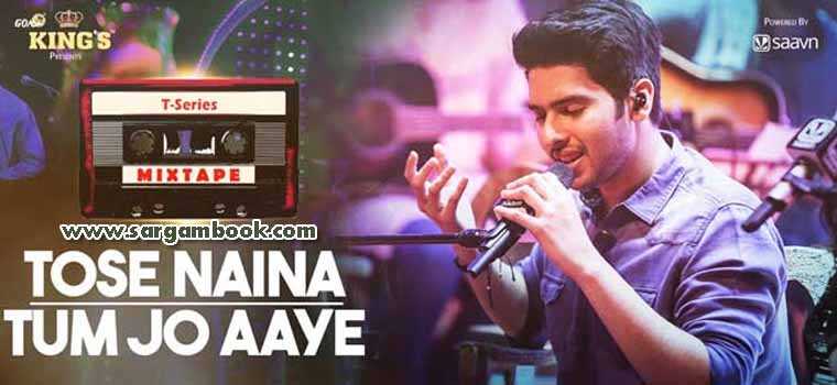 Tose Naina + Tum Jo Aaye (T-Series Mixtape)