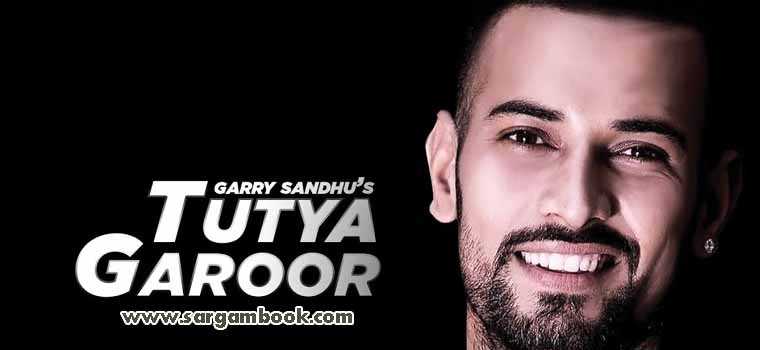 Tutya Garoor (Garry Sandhu)