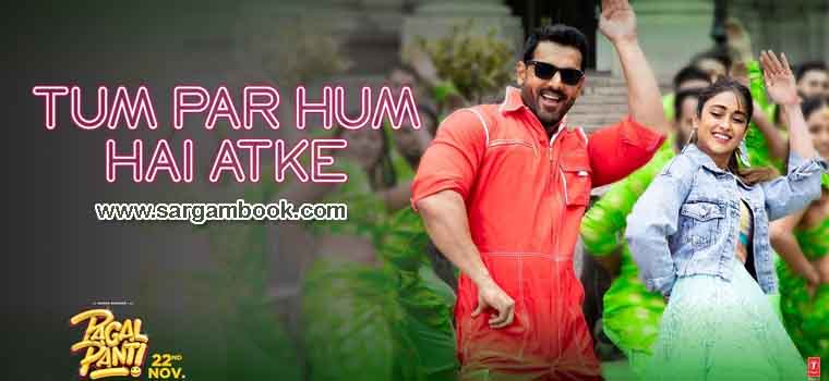 Tum Par Hum Hai Atke (Pagalpanti) Sargam Notes