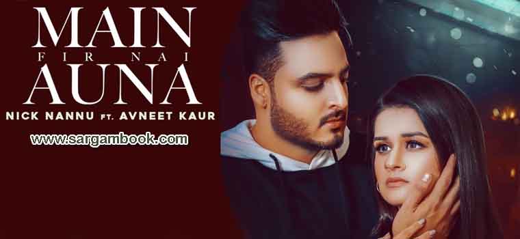 Main Fir Nai Auna (Nick Nannu) Sargam Notes