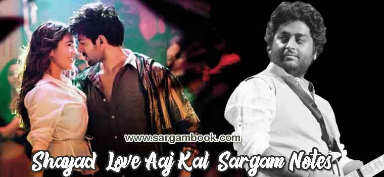 Shayad (Love Aaj Kal) Sargam Notes