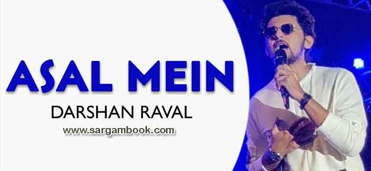 Asal Mein (Darshan Raval) Sargam Notes