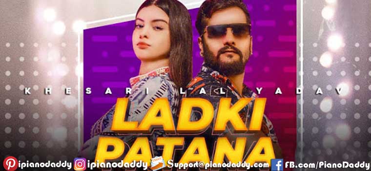 Ladki Patana (Khesari Lal Yadav) Sargam Notes