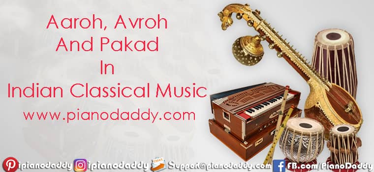 Aaroh, Avroh And Pakad In Indian Classical Music